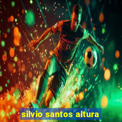 silvio santos altura